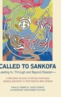 Image for Called to Sankofa : Leading In, Through and Beyond Disaster—A Narrative Account of African Americans Leading Education in Post-Katrina New Orleans