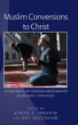 Image for Muslim Conversions to Christ : A Critique of Insider Movements in Islamic Contexts