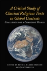 Image for A Critical Study of Classical Religious Texts in Global Contexts: Challenges of a Changing World