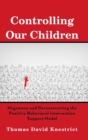 Image for Controlling Our Children : Hegemony and Deconstructing the Positive Behavioral Intervention Support Model