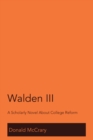 Image for Walden III: A Scholarly Novel About College Reform