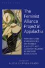 Image for The Feminist Alliance Project in Appalachia: Minoritized Experiences of Women Faculty and Administrators in Higher Education