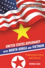 Image for United States Diplomacy with North Korea and Vietnam: Explaining Failure and Success