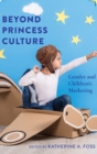 Image for Beyond Princess Culture : Gender and Children’s Marketing