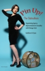 Image for Pin Up! The Subculture : Negotiating Agency, Representation &amp; Sexuality with Vintage Style