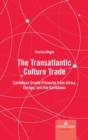 Image for The Transatlantic Culture Trade : Caribbean Creole Proverbs from Africa, Europe, and the Caribbean
