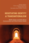 Image for Negotiating Identity and Transnationalism: Middle Eastern and North African Communication and Critical Cultural Studies : volume 24