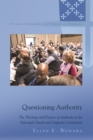 Image for Questioning Authority: The Theology and Practice of Authority in the Episcopal Church and Anglican Communion