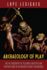 Image for Archaeology of Play: The Re-Discovery of Platonic-Aristotelian Tripartivism in Interdisciplinary Discourses
