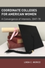 Image for Coordinate Colleges for American Women : A Convergence of Interests, 1947-78