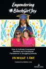 Image for Engendering `blackgirljoy  : how to cultivate empowered identities and educational persistence in struggling schools