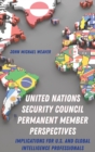 Image for United Nations Security Council Permanent Member Perspectives : Implications for U.S. and Global Intelligence Professionals