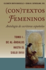 Image for (Con)textos femeninos: Antologia de escritoras espanolas. Tomo I: De Al-Andalus hasta el siglo XVIII