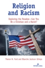 Image for Religion and Racism: Exploring the Paradox&amp;#x2014;Can You Be a Christian and a Racist?