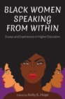 Image for Black Women Speaking From Within: Essays and Experiences in Higher Education