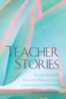 Image for Teacher Stories: Perspectives on Inclusive Pedagogical Language in Zimbabwe