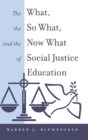 Image for The What, the So What, and the Now What of Social Justice Education