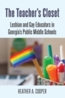 Image for The Teacher’s Closet : Lesbian and Gay Educators in Georgia’s Public Middle Schools