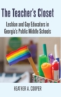 Image for The Teacher’s Closet : Lesbian and Gay Educators in Georgia’s Public Middle Schools