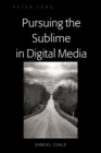 Image for Pursuing the Sublime in Digital Media