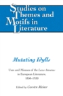Image for Mutating Idylls: Uses and Misuses of the Locus Amoenus in European Literature, 1850-1930