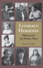 Image for Literacy Heroines : Women and the Written Word