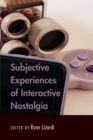 Image for Subjective Experiences of Interactive Nostalgia