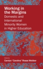 Image for Working in the Margins : Domestic and International Minority Women in Higher Education