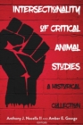 Image for Intersectionality of Critical Animal Studies : A Historical Collection