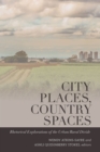 Image for City Places, Country Spaces : Rhetorical Explorations of the Urban/Rural Divide