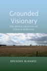 Image for Grounded Visionary: The Mystic Fictions of Gerald Murnane