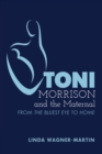 Image for Toni Morrison and the Maternal: From (S0(BThe Bluest Eye(S1(B to (S0(BGod Help the Child(S1(B, Revised Edition