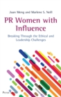 Image for PR women with influence  : breaking through the ethical and leadership challenges