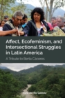 Image for Affect, Ecofeminism, and Intersectional Struggles in Latin America: A Tribute to Berta Cáceres