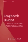 Image for Bangladesh Divided : Political and Literary Reflections on a Corrupt Police and Prison State