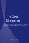Image for The Great Disruption: Understanding the Populist Forces Behind Trump, Brexit, and LePen