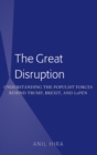 Image for The Great Disruption : Understanding the Populist Forces Behind Trump, Brexit, and LePen