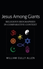 Image for Jesus Among Giants : Religious Biographies in Comparative Context