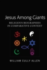 Image for Jesus Among Giants: Religious Biographies in Comparative Context