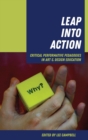 Image for Leap into Action : Critical Performative Pedagogies in Art &amp; Design Education