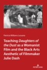 Image for Teaching Daughters of the Dust&quot; as a Womanist Film and the Black Arts Aesthetic of Filmmaker Julie Dash