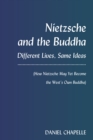 Image for Nietzsche and the Buddha: Different Lives, Same Ideas (How Nietzsche May Yet Become the West&#39;s Own Buddha)