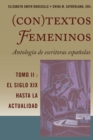 Image for (Con)Textos Femeninos: Antolog?a de Escritoras Espa?olas. Tomo II : El Siglo XIX Hasta La Actualidad