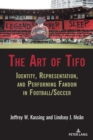 Image for The Art of Tifo : Identity, Representation, and Performing Fandom in Football/Soccer