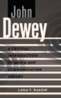 Image for John Dewey : A Critical Introduction to Media and Communication Theory
