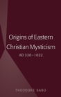 Image for Origins of Eastern Christian Mysticism : AD 330-1022