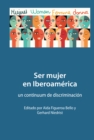 Image for Ser Mujer En Iberoamérica: Un Continuum De Discriminación