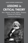 Image for Lessons in Critical Theory: Marx, Benjamin, Braudel, Bakhtin, Thompson, Ginzburg and Wallerstein