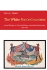 Image for The White Men&#39;s Countries: Racial Identity in the United States-australian Relationship, 1933-1953