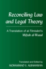 Image for Reconciling Law and Legal Theory : A Translation of al-Tilmisani’s Miftah al-Wusul&quot;